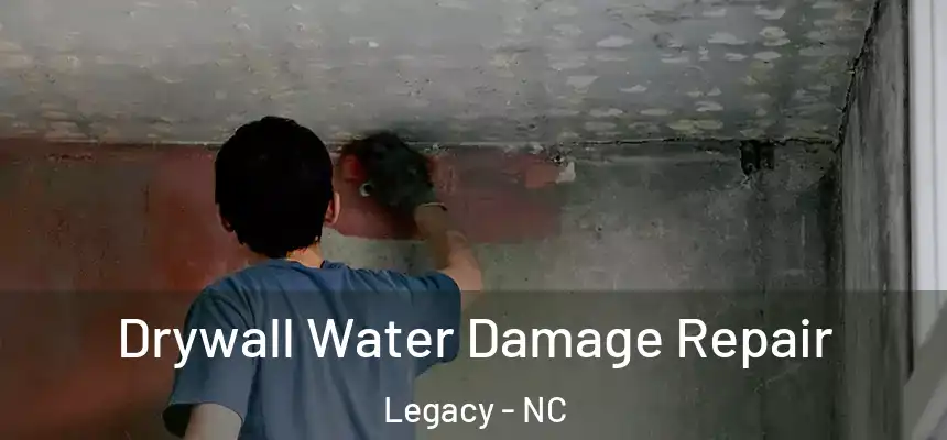 Drywall Water Damage Repair Legacy - NC